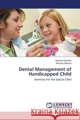 Dental Management of Handicapped Child Gambhir Natasha 9783659794834