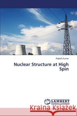 Nuclear Structure at High Spin Kumar Rajesh 9783659794858 LAP Lambert Academic Publishing