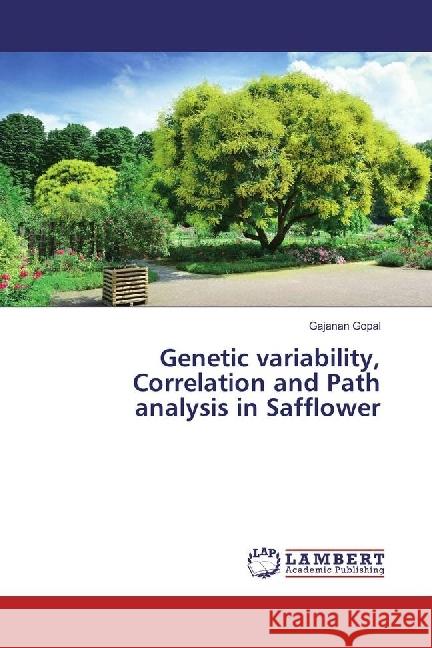 Genetic variability, Correlation and Path analysis in Safflower Gopal, Gajanan 9783659795381