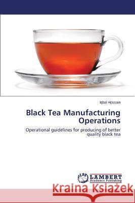 Black Tea Manufacturing Operations Hossain Iqbal 9783659795589