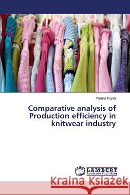 Comparative analysis of Production efficiency in knitwear industry Kapila Prerna 9783659795688