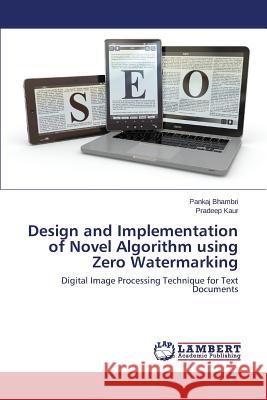 Design and Implementation of Novel Algorithm using Zero Watermarking Bhambri Pankaj 9783659796159 LAP Lambert Academic Publishing