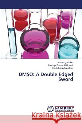 Dmso: A Double Edged Sword Thabet, Romany 9783659796418 LAP Lambert Academic Publishing