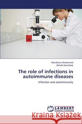 The role of infections in autoimmune diseases Honarmand Hamidreza, Zareichian Zohreh 9783659797071 LAP Lambert Academic Publishing