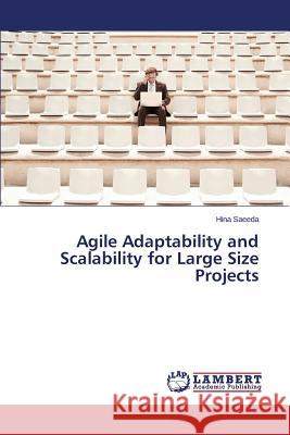 Agile Adaptability and Scalability for Large Size Projects Saeeda Hina 9783659797934