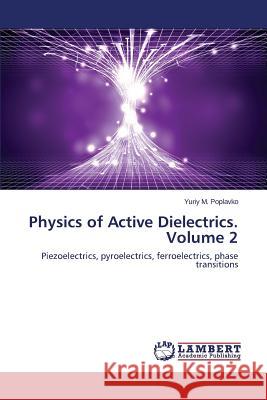 Physics of Active Dielectrics. Volume 2 Poplavko Yuriy M. 9783659798597