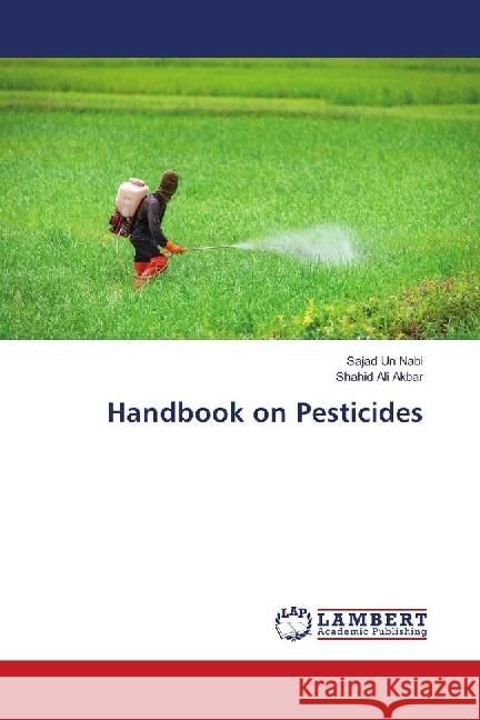 Handbook on Pesticides Nabi, Sajad Un; Akbar, Shahid Ali 9783659798702