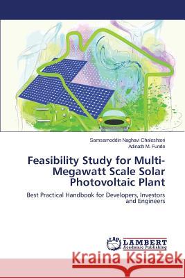 Feasibility Study for Multi-Megawatt Scale Solar Photovoltaic Plant Naghavi Chaleshtori Samsamoddin 9783659798795 LAP Lambert Academic Publishing