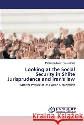 Looking at the Social Security in Shiite Jurisprudence and Iran's law Poorchangiz Mohammad Amin 9783659798948