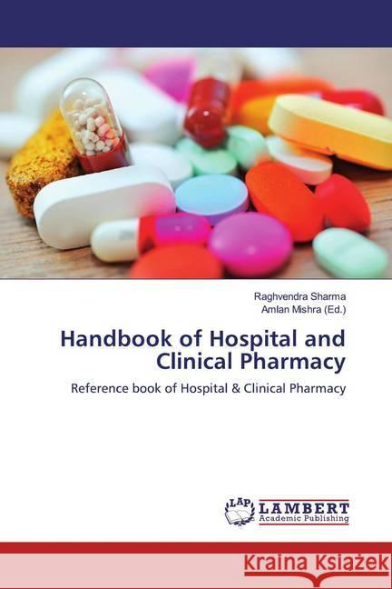 Handbook of Hospital and Clinical Pharmacy : Reference book of Hospital & Clinical Pharmacy Sharma, Raghvendra 9783659800016