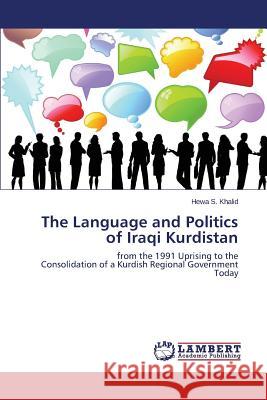 The Language and Politics of Iraqi Kurdistan Khalid Hewa S 9783659800405