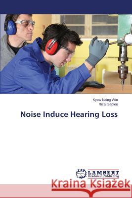 Noise Induce Hearing Loss Win Kyaw Naing, Sablee Rizal 9783659800542