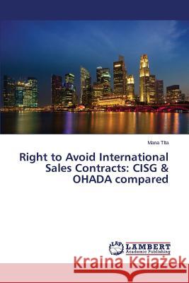 Right to Avoid International Sales Contracts: CISG & OHADA compared Tita Mana 9783659800900 LAP Lambert Academic Publishing