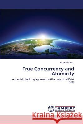 True Concurrency and Atomicity Franco Alberto 9783659801020 LAP Lambert Academic Publishing