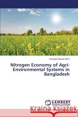 Nitrogen Economy of Agri-Environmental Systems in Bangladesh Hossain Faruque 9783659801495 LAP Lambert Academic Publishing