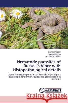 Nematode parasites of Russell's Viper with Histopathological details Waqar Sumaira, Khatoon Nasira, Ghaffar Rizwana a 9783659801754