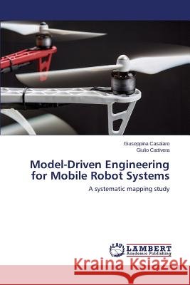 Model-Driven Engineering for Mobile Robot Systems Casalaro Giuseppina 9783659802058