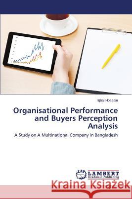 Organisational Performance and Buyers Perception Analysis Hossain Iqbal 9783659802461