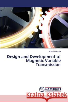 Design and Development of Magnetic Variable Transmission Husain Mustafa 9783659802584 LAP Lambert Academic Publishing