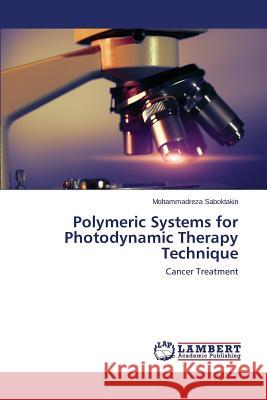 Polymeric Systems for Photodynamic Therapy Technique Saboktakin Mohammadreza 9783659802980 LAP Lambert Academic Publishing