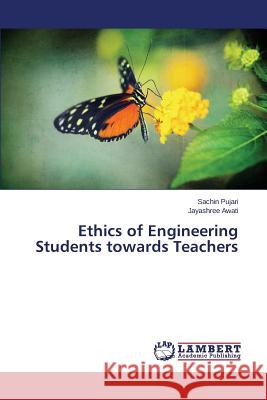 Ethics of Engineering Students towards Teachers Pujari Sachin                            Awati Jayashree 9783659803406