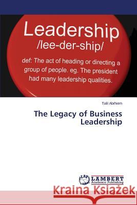 The Legacy of Business Leadership Abrhiem Talil 9783659803512 LAP Lambert Academic Publishing