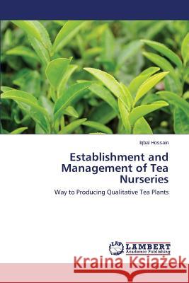 Establishment and Management of Tea Nurseries Hossain Iqbal 9783659803758