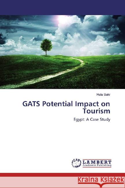 GATS Potential Impact on Tourism : Egypt: A Case Study Sakr, Hala 9783659803888 LAP Lambert Academic Publishing