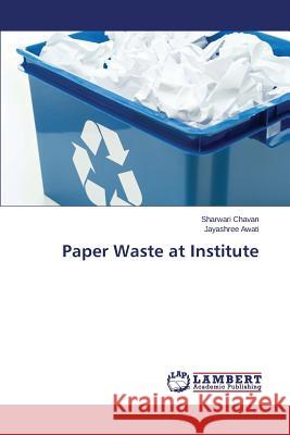 Paper Waste at Institute Chavan Sharwari                          Awati Jayashree 9783659803925 LAP Lambert Academic Publishing