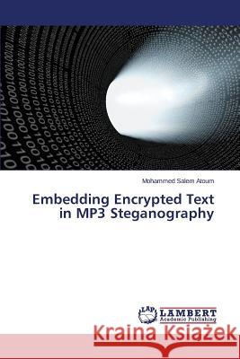 Embedding Encrypted Text in MP3 Steganography Atoum Mohammed Salem 9783659804052