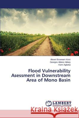 Flood Vulnerability Asessment in Downstream Area of Mono Basin Kissi Abravi Essenam                     Abbey Georges Abbevi                     Agboka Komi 9783659805332 LAP Lambert Academic Publishing