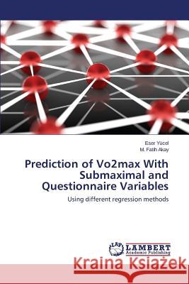 Prediction of Vo2max With Submaximal and Questionnaire Variables Yücel Eser 9783659806155 LAP Lambert Academic Publishing