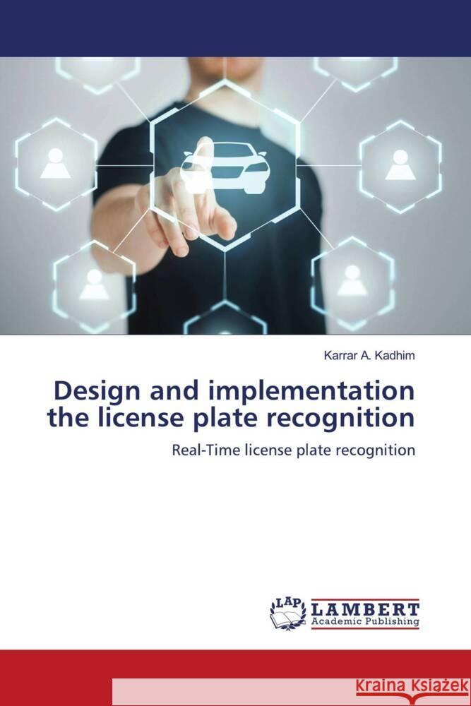 Design and implementation the license plate recognition A. Kadhim, Karrar 9783659806421 LAP Lambert Academic Publishing