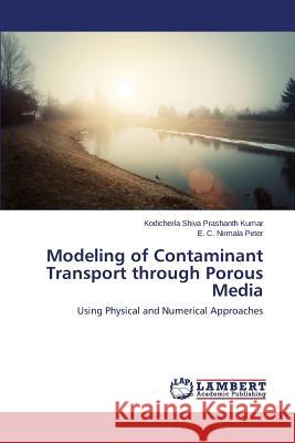 Modeling of Contaminant Transport through Porous Media Shiva Prashanth Kumar Kodicherla, Nirmala Peter E C 9783659806452 LAP Lambert Academic Publishing