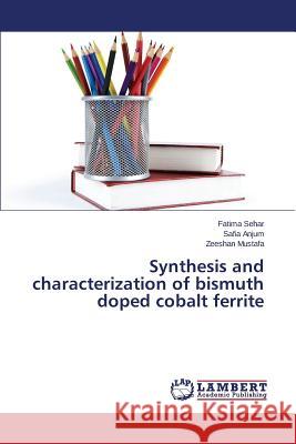 Synthesis and characterization of bismuth doped cobalt ferrite Sehar Fatima, Anjum Safia, Mustafa Zeeshan 9783659806605