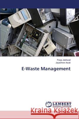 E-Waste Management Jalelwad Pooja                           Awati Jayashree 9783659806834 LAP Lambert Academic Publishing