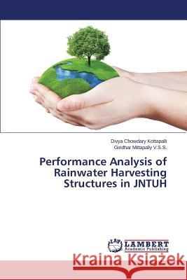 Performance Analysis of Rainwater Harvesting Structures in JNTUH Kottapalli Divya Chowdary                Mittapally V. S. S. Giridhar 9783659806971 LAP Lambert Academic Publishing