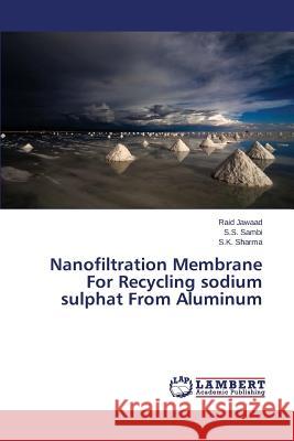 Nanofiltration Membrane For Recycling sodium sulphat From Aluminum Jawaad Raid                              Sambi S. S.                              Sharma S. K. 9783659807367