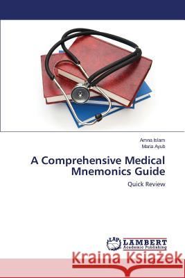 A Comprehensive Medical Mnemonics Guide Islam Amna 9783659807541 LAP Lambert Academic Publishing
