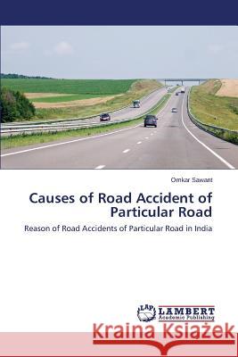 Causes of Road Accident of Particular Road Sawant Omkar 9783659807787