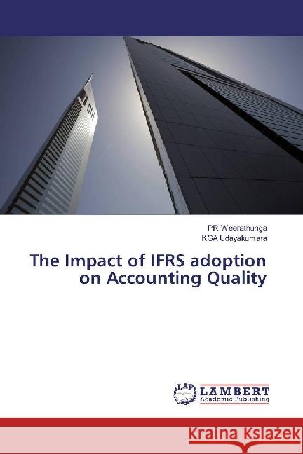 The Impact of IFRS adoption on Accounting Quality Weerathunga, PR; Udayakumara, KGA 9783659808579 LAP Lambert Academic Publishing