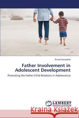 Father Involvement in Adolescent Development Kocayörük Ercan 9783659810527