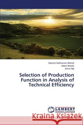 Selection of Production Function in Analysis of Technical Efficiency Ahmed Hassen Nurhussen, Bekele Adam, Haji Jema 9783659810534