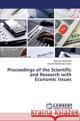 Proceedings of the Scientific and Research with Economic Issues Yarahmadi Masoud, Jalaee Seyyed Abdulmajid 9783659810923 LAP Lambert Academic Publishing