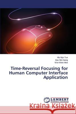 Time-Reversal Focusing for Human Computer Interface Application Tun Hla Myo                              Naing Zaw Min                            Moe Win Khine 9783659811623 LAP Lambert Academic Publishing