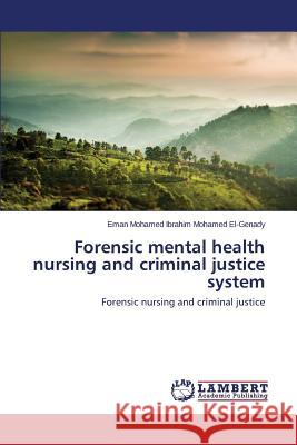 Forensic mental health nursing and criminal justice system El-Genady Eman Mohamed Ibrahim Mohamed 9783659811869