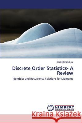 Discrete Order Statistics- A Review Brar Sarbjit Singh 9783659812262