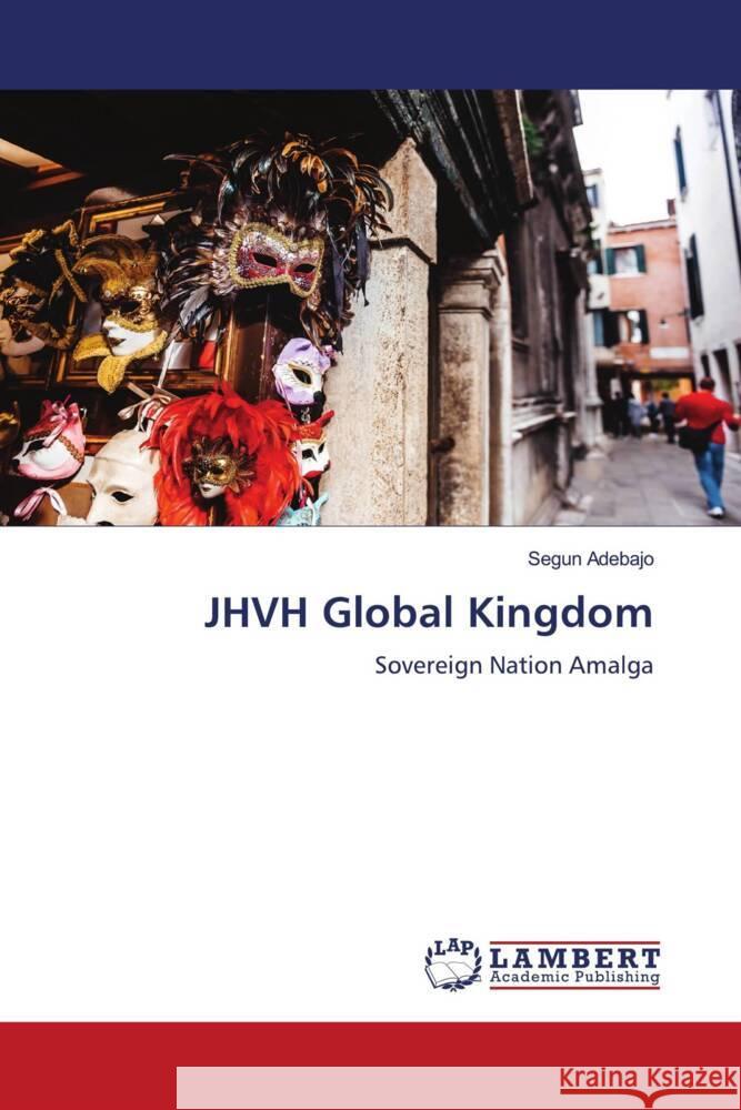 JHVH Global Kingdom Adebajo, Segun 9783659812347 LAP Lambert Academic Publishing