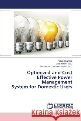 Optimized and Cost Effective Power Management System for Domestic Users Shahzad Faisal, Hanif Aamir, Usman Cheema Muhammad 9783659812422 LAP Lambert Academic Publishing