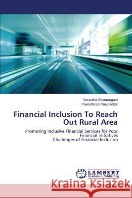 Financial Inclusion To Reach Out Rural Area Shanmugam Vasantha 9783659813368 LAP Lambert Academic Publishing